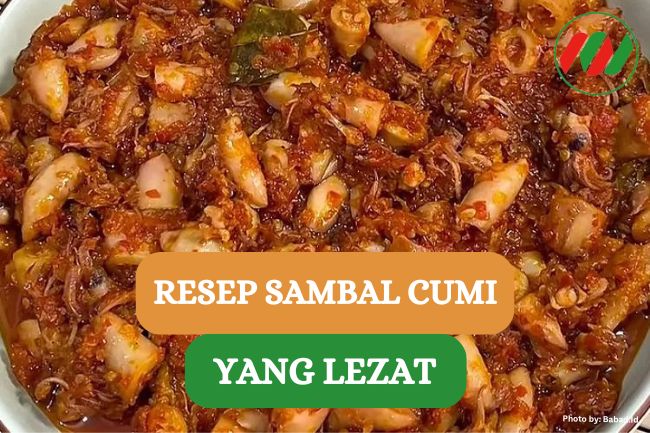 Ini Dia Resep Sambel Cumi Agar Awet dan Tahan Lama